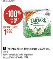 -100%  43"  TARTARE  SOIT PAR LUNTE:  1636  TARTARE Ails et Fines herbes 32,2% vol. 150 Autres varieties ou poids disponibles Lek: 13060. L'unité: 264