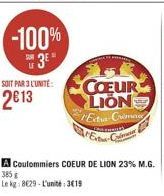 -100%  3" SOIT PAR 3 L'UNITÉ 2013  COEUR LION Etus- BE  G  A Coulommiers COEUR DE LION 23% M.G. 385 Le kg: 8029 - L'unit3019