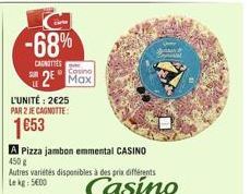-68%  CHORTS  Casino  128 Max  JE  L'UNITÉ : 225 PAR 2 JE CANOTTE: 1653 A Pizza jambon emmental CASINO 450 g Autres variétés disponibles à des prix différents Leke: 5000  Casino