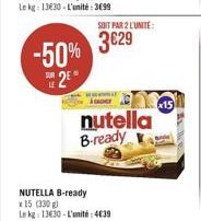 -50% 329  2  x15  nutella B-ready  NUTELLA B-ready *15 (330) Ls 1330L'unité: 4039