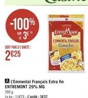 -100%  EntreMont LENEAGR  Edna  LE  SOIT PAR L'UNITÉ  2825  A L'Emmental Français Extra fin ENTREMONT 29% MG 300 Lekg: 11623. L'unité : 3037