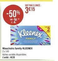 SOIT PAR 2 LUNT: 3015  -50% 12"  Kleenex  FAMILY  Mouchoirs family KLEENEX 2 x 140 Autres varietes disponibles L'unité : 4620