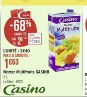 -68%  Casino  New Multifruits  CAROTTES  Casino  Max L'UNITÉ : 2040 PAR 2 E CANOTTE  1063  Nectar Multifruits CASINO 2L Le litre : 1620  Casino