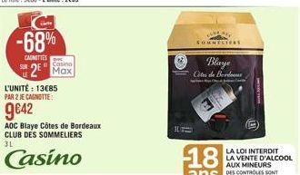 -68%  SOMMELIERS  CANTES  Bleye  u 2 Max  2 Casino  C de Border  L'UNITÉ : 13085 PAR 2 JE CANOTTE  9642  AOC Blaye Côtes de Bordeaux CLUB DES SOMMELIERS 3L  Casino  18  LA LOI INTERDIT LA VENTE D'ALCOOL AUX MINEURS