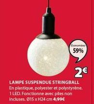 ??????  59%  2 LAMPE SUSPENDUE STRINGBALL En plastique, polyester et polystyrene. 1 LED. Fonctionne avec piles non incluses. 15 x H24 cm 4,99