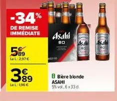 -34%  de remise immédiate  asahi  90  4.4.  89 lel:297  biere blonde asahi 5% vol., 6x330  lel: 196