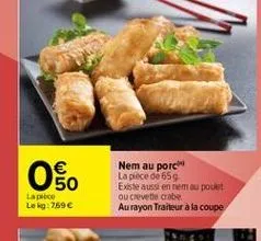 nem au porc la plece de 659  aussi ennemu pocet ou crevette crobe au rayon traiteur à la coupe  50  lapice lekg: 259