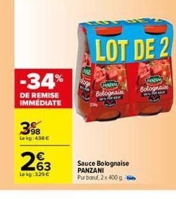 LOT DE 2  -34%  PAIN Bologna  PERTAN Bolognaise  DE REMISE IMMÉDIATE  388  Le kg: 4.98   263  Le kg: 3.29  Sauce Bolognaise PANZANI Purboeuf, 2x 400g