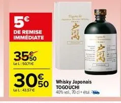 nw  5°  ????  de remise immediate  3560  app  lel: 50716  30%.  whisky japonais togouchi 40% vol. 70cl etui  lel: 43.57