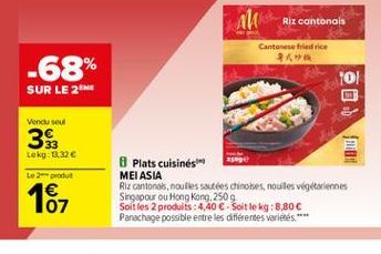 All Riz cantonais  Cantonese fried rice  ???  -68% SUR LE 21  fo!  Vencloseul  D. THE  35  Lekg: 3.32  Le 2 produt  187  8 Plats cuisines MEI ASIA Riz cantonais, nouiles soutes chinoses, noules vegetariernes Singapour ou Hong Kong, 2509 Soit les 2 produi