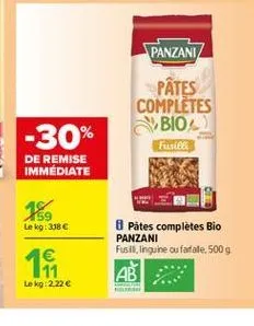 panzaniz  pâtes completes  bio fusile  -30%  de remise immédiate  1  159 le kg: 3386  8 pátes complètes bio panzani fusis, ingune ou farfale, 5009  161  lekg:2.22
