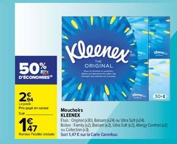 Kleenex  dan  ORIGINAL  50% D'ÉCONOMIES  30-3 .94 Lepach Prix payo en caisse  Mouchoirs Sok  KLEENEX Etuis : Original (20. Balsam (24 ou Uva Sot (624 Botes Family 2), Balsam w. Uitra Sat $273 Alergy Confort  ou Colection 3 Romanen de Solt 1,47 sur la Cart