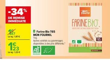 -34%  Mon Four  DE REMISE IMMEDIATE  FARINEBIO.  162  leg: 187   TOS  8 Farine Bio T65 MON FOURNIL 1kg Autres varis ou gramogos disponibles à des prix differents AB  1923  POCENI  Leg:123 e