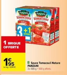 PANZANI PANZANI TOMACOUW TOMALOUU Wafe  Notice  31  OFFERT  .  1 BRIQUE OFFERTE    1865  WO  8 Sauce Tomacouli Nature PANZANI 3x500g 500g offers  te kg: 0.98 