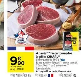 mande sovine  ança  x4  9??  s  4 pavés*** façon tournedos à griller charal la barquette de 5609  existe aussi en 4 pavis format special labarte  3 faux filets ou 3 entrecotes*** lekg: 1768 format special  aurayon boucherie libre-service elaborées en orig