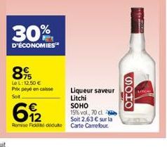 30%  D'ECONOMIES"  8  O100  LITER  LOL:12,50  Prix poden case Liqueur saveur Sot  Litchi SOHO 15% vol., 20L  Soit 2,63  sur la Remise Porto doduto Carte Carrefour  62