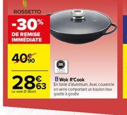 ROSSETTO  -30%  DE REMISE IMMEDIATE  40%  2863  Wok R'Cook En fonte d'aluminium. Avec couvercle en vente comportant un bouton inox goutte à goutte  Lo Wok Joom