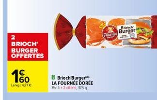 6 och Frame  Burger  2 BRIOCH BURGER OFFERTES  Brioch'Burger LA FOURNEE DORÉE Par 4 + 2 offerts, 3759  Lok 4276