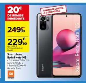 20  QUANTITE LIMITEE A 2000 PIECES  DE REMISE IMMÉDIATE  249%. 229%  Xiaomi Redmi Note 10S  dont 0.02 decepcion Luni Smartphone Redmi Note 105 - Processes Octo-core usqu'à 2,05 GHE  Batterie 5000 mAh Garantie 2 ans mi  Redmi