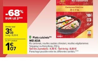 Cantonese fried rice  ???  -68% SUR LE 21  fo!  Vencloseul  D. THE  35  Lekg: 3.32  Le 2 produt  187  8 Plats cuisines MEI ASIA Riz cantonais, nouiles soutes chinoses, noules vegetariernes Singapour ou Hong Kong, 2509 Soit les 2 produits: 4,40  - Soit l