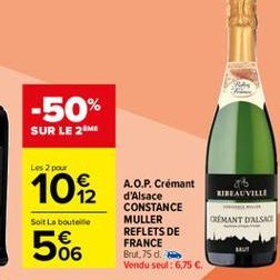 -50%  SUR LE 2M  Les 2 pour  102  016 REEAUVILLE  Soit La bouteile  CRÉMANT D'ALSACI  A.O.P. Crémant d'Alsace CONSTANCE MULLER REFLETS DE FRANCE Brut 75 d. Vendu seul : 6,75 C.  BU  06