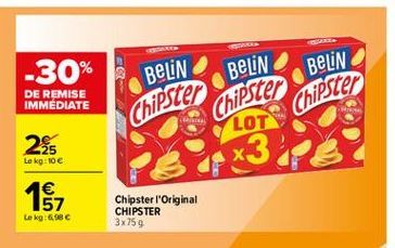 -30%  Belin  DE REMISE IMMEDIATE  BELIN Chipster  Chipster Belin  Chipster  LOT  225  Le kg: 10  x3  4  157 Le kg:6986  Chipster l'Original CHIPSTER 3x759