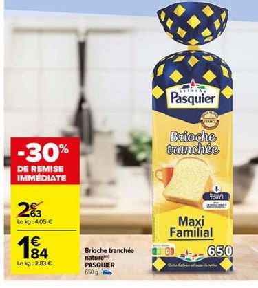 Pasquier  ANGE  Brioche tranchée  -30%  DE REMISE IMMÉDIATE  Tour  2&3 Le kg: 4056  1  84 Le kg: 2,83   Maxi Familial  650  Brioche nchée naturel PASQUIER 650g.  Ballade