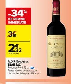 -34%  DE REMISE IMMEDIATE  361  2932    BAISSAC  BONDIALE  Labout le  A.O.P. Bordeaux BLAISSAC Rouge ou Rosé, 75 d. Autres varetes ou gromages disponibles à des prix différents