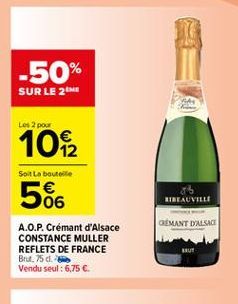 -50%  SUR LE 2  Les 2 pour  Sort La bouteille  10.12 566  RIBEAUVILLE  OLMANT LASAG  A.O.P. Crémant d'Alsace CONSTANCE MULLER REFLETS DE FRANCE Brut 75 d. Vendu seul : 6,75  BRUT