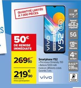 QUANTITE UMITEE A1000 PIECES  6.58  Apparel  Photo 48.8.2  5G  Y5260 PERFECT SHE vivo  50  128"  DE REMISE IMMEDIATE  Mimore  4"  Nam DAS.  269%. Smartphone 219%  vivo  Processeur Dimensity 700  Baterie 5000 mAh Existe en dierents colors Gerede 2 ans  0