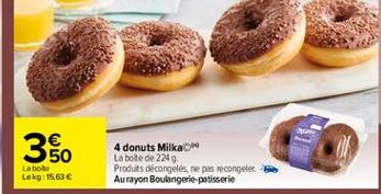 360  La bote  4 donuts Milka La boite de 224 Produits décongelés, ne pas recongeler Aurayon Boulangerie patisserie  Lekg: 15,63 
