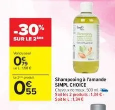 -30% sur le 26  vende sou  0%  lol 158  tod  ulo  shampooing à l'amande simpl choice cheveux normaux, 500 ml soit les 2 produits: 1,34  soit le l:134