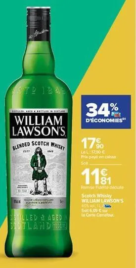 faustos  34%  d'économies  william lawson's blended scotch whisky  17%  et  1841  lol:17.90 pri poyo en cine sot  116  le  te  remise fichtete scotch whisky william lawson's  o, il soit 6,09 in carte carrefour  billedsaged stotland mode