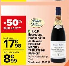 -50% Rething  SUR LE 2M  Les 2 pour  Free 8 A.O.P. Bourgogne Hautes-Côtes de Beaune DOMAINE MAZILLY "REFLETS DE FRANCE" Vieles Vignes rouge 75 d. Vendu seul : 11,99   S.COM  Soit La bouteille  899