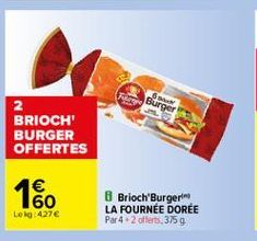 Burger  2 BRIOCH' BURGER OFFERTES  160  8 Brioch'Burger LA FOURNÉE DORÉE Par 42 offerts, 3759  Leg427