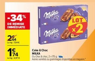 -34%  LOT  DE REMISE IMMÉDIATE  x2  24  Milka  Lela:754  1  74 Le kg: 497  Cake & Choc MILKA Ou Choc & choc, 2 x1759 Autres varietes ou grammages disponibles en magasin