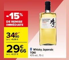 -15%  WHISKY  DE REMISE IMMÉDIATE  14 149 TORI  345.  tel: 49.86   2966  Whisky Japonais TOKI 43% vol. 70cl  LeL:42.37 