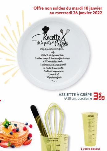 Offre non soldes du mardi 18 janvier  au mercredi 26 janvier 2022  Recette X  de la pâte Crêpes  250 de femei  4. 450/ de la panti ??????  den 1/  2.de Todenbelde  IN 2.  T. 50, donde  ASSIETTE À CRÊPE 2  30 cm, porcelaine 99  111  Paneria  TH  3000  1 v