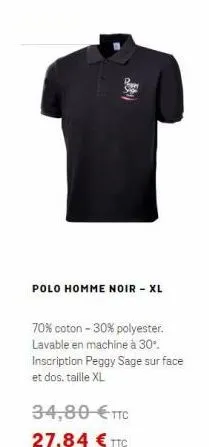 polo homme noir - xl  70% coton - 30% polyester. lavable en machine à 30 inscription peggy sage sur face et dos, taille xl  34,80  ttc 27,84  ttc