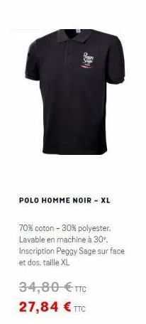 POLO HOMME NOIR - XL  70% coton - 30% polyester. Lavable en machine à 30°. Inscription Peggy Sage sur face et dos. taille XL  34,80  TTC 27,84  TTC