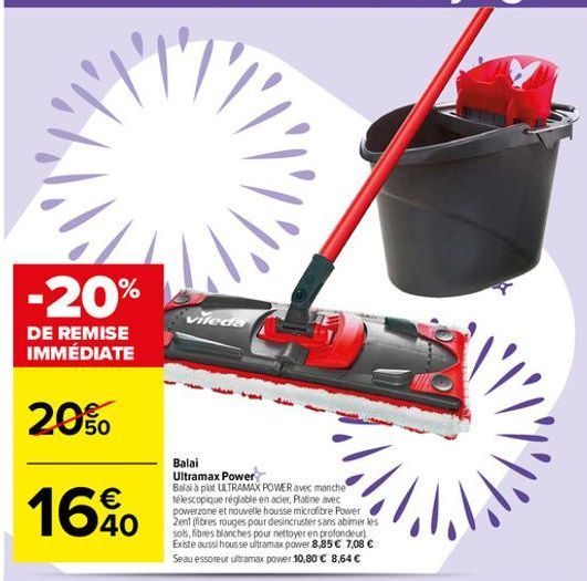 117  -20%  vileda  DE REMISE IMMÉDIATE  20o  50   40  Balai Ultramax Power Baldi à plat ULTRAMAX POWER avec manche télescopique réable en acier, Platine avec powerzone et nouvelle housse microfibre Power 2ent (fibres rouges pour desincruster sans abmer