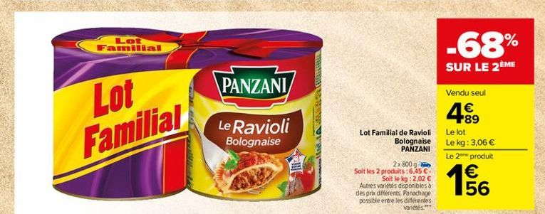 Lot Familial  .68%  SUR LE 2ÈME  WA  \PANZANI  Lot  Vendu seul  1  Familial  Le Ravioli Bolognaise  Lot Familial de Ravioli  Bolognaise  PANZANI  Le lot Le kg: 3,06  Le 2 produit  1   2x 8009 Soit les 2 produits : 6,45   Soit le kg: 2,02  Autres vari