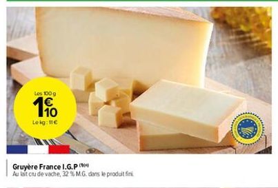 4  Loko:   Gruyère France I.G.P. Au tot cu de vache, 32% M.G. dans le produit fine