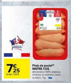 Mate  VOLARE FRANCAIS  125  Filets de poulet MAITRE COQ Alimentation 100% végétaux mineraux et vitamines, jaune ou blanc, 1 lg.  Le is:725