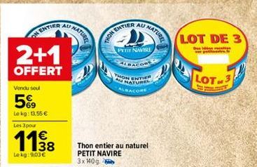 AL NATURE  AU  PORTIER  NATURE  HENTIER  LOT DE 3  THOM  P NAVIRE  2+1  BACON MON ENTRE AU NATURE ALSACORE  OFFERT  LOT.3  Venck soul  5  Lokg: 1.55 Les 3 pour    1188  Thon entier au naturel PETIT NAVIRE 3xM09  Lokg: 9.03