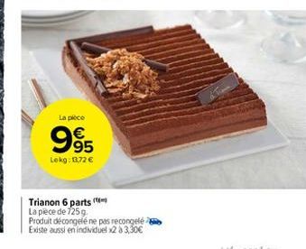 La piece  985  Lekg: 3,72   Trianon 6 parts La plece de 7259 Produit decongelé ne pas recongelého Existe aussi en individuel 2 8 3,30