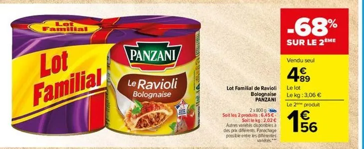 lot famillal  -68%  %  sur le 2ème  panzani  lot  vendu seul  1  ales  le ravioli bolognaise  le lot  familial  lot familial de ravioli  bolognaise  panzani  le kg: 3,06  le 2e produit    2x8009 soit les 2 produits : 6,45  soit le kg: 2,02  autres va