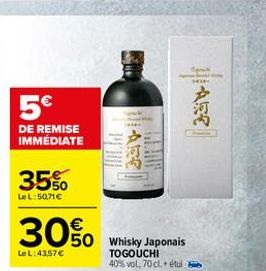 NA  5  432)  DE REMISE IMMÉDIATE  -A 16:  3560  LeL:50.71    50 Whisky Japonais LeL:43.57 TOGOUCHI  40% vol. 70 clétui  30O