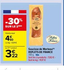 -30%  SUR LE IME  Vendused  46  RM France  Leg:13346  22  Saucisse de Morteau REFLETS DE FRANCE 350 g Soit les 2 produits: 7826-Soit le kg: 11376