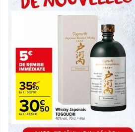 5  A??  DE REMISE IMMEDIATE  35%.  LEL: 50716  30%O  LeL:43.57  Whisky Japonais TOGOUCHI 40% vol. 70d